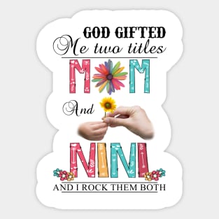 Vintage God Gifted Me Two Titles Mom And Nini Wildflower Hands Flower Happy Mothers Day Sticker